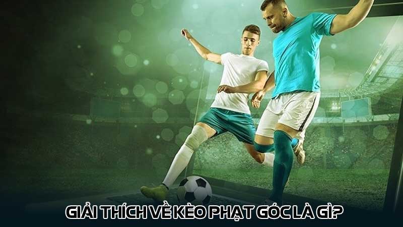 Giải thích về kèo phạt góc là gì?