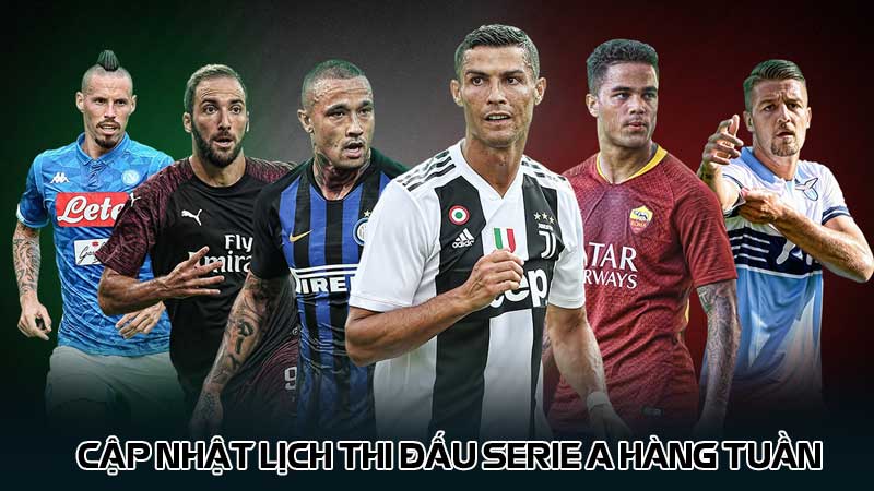 Cập nhật lịch thi đấu Serie A hàng tuần