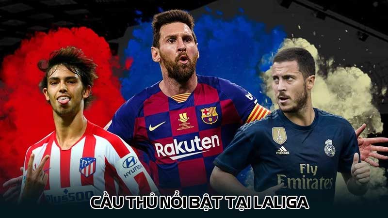 Cầu thủ nổi bật tại LaLiga