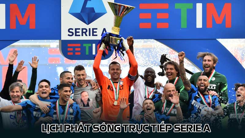 Lịch phát sóng trực tiếp Serie A