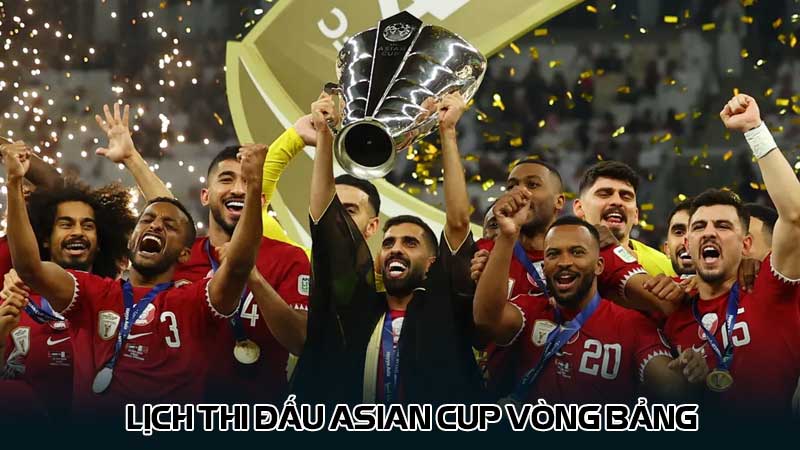 Lịch thi đấu Asian Cup vòng bảng