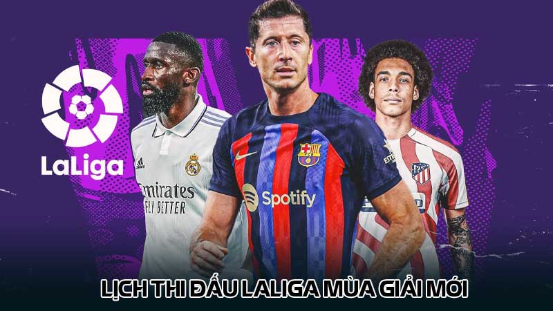 Lịch thi đấu LaLiga mùa giải mới